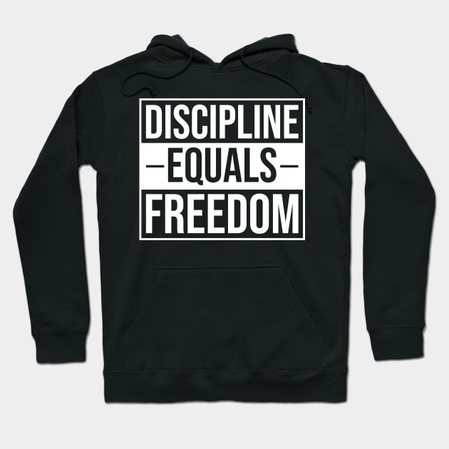 Discipline Equals Freedom Motivational Quote Hoodie by TeeTeeUp